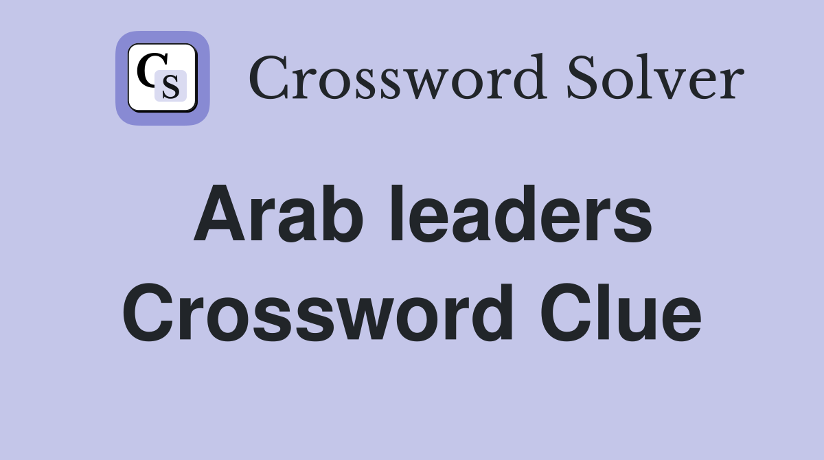 Arab leaders Crossword Clue