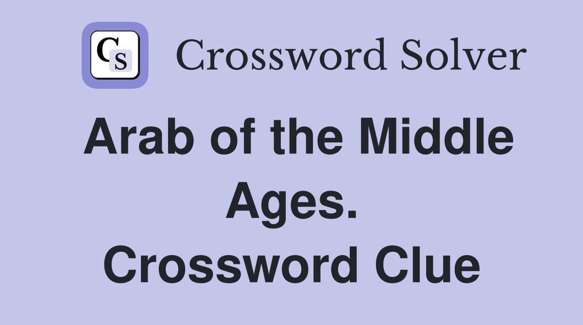 Arab of the Middle Ages. Crossword Clue