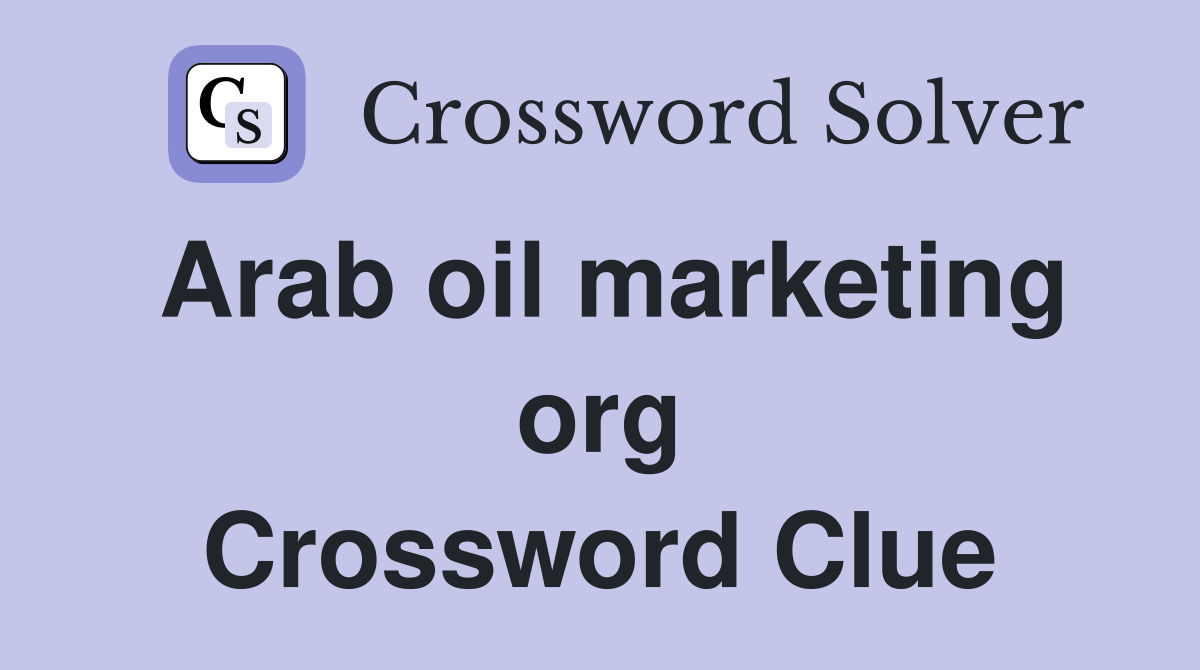 Arab oil marketing org Crossword Clue