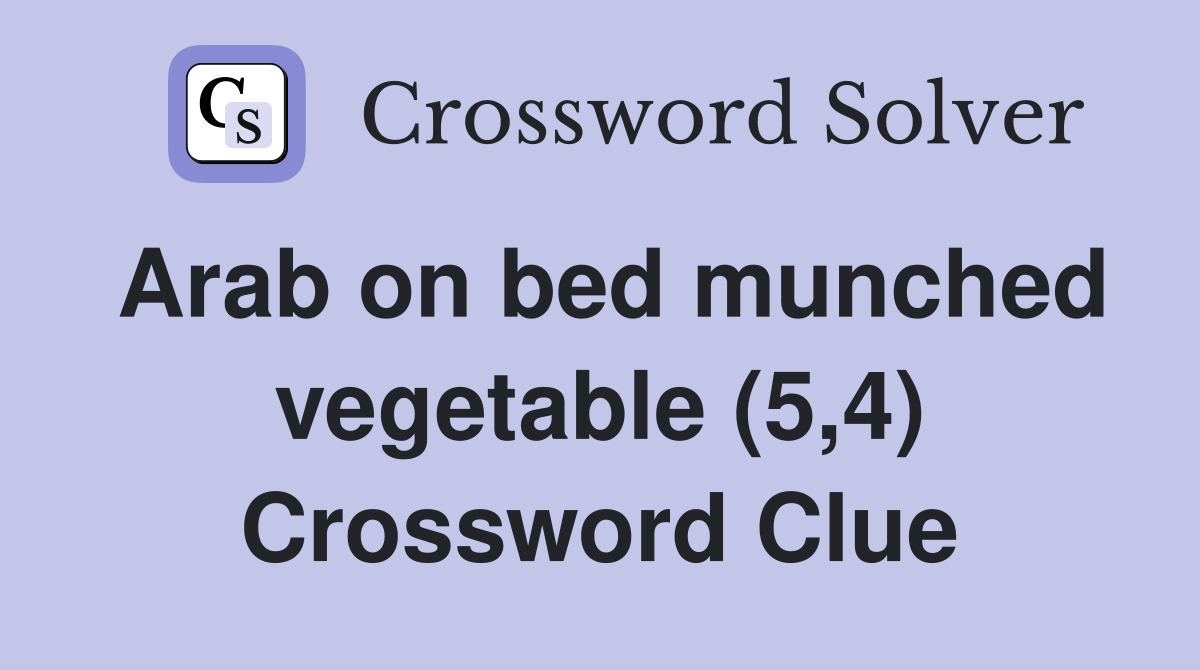 Arab on bed munched vegetable (5,4) Crossword Clue