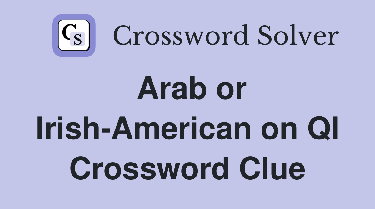 Arab or Irish-American on QI Crossword Clue