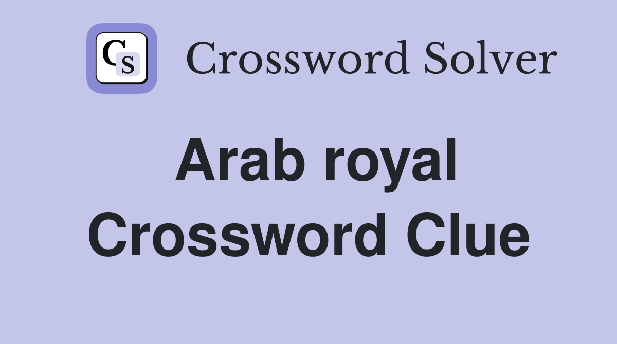 Arab royal Crossword Clue