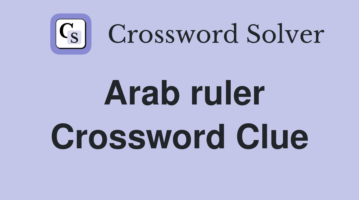 Arab ruler Crossword Clue Answers Crossword Solver