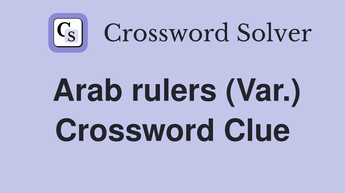 Arab rulers (Var.) Crossword Clue