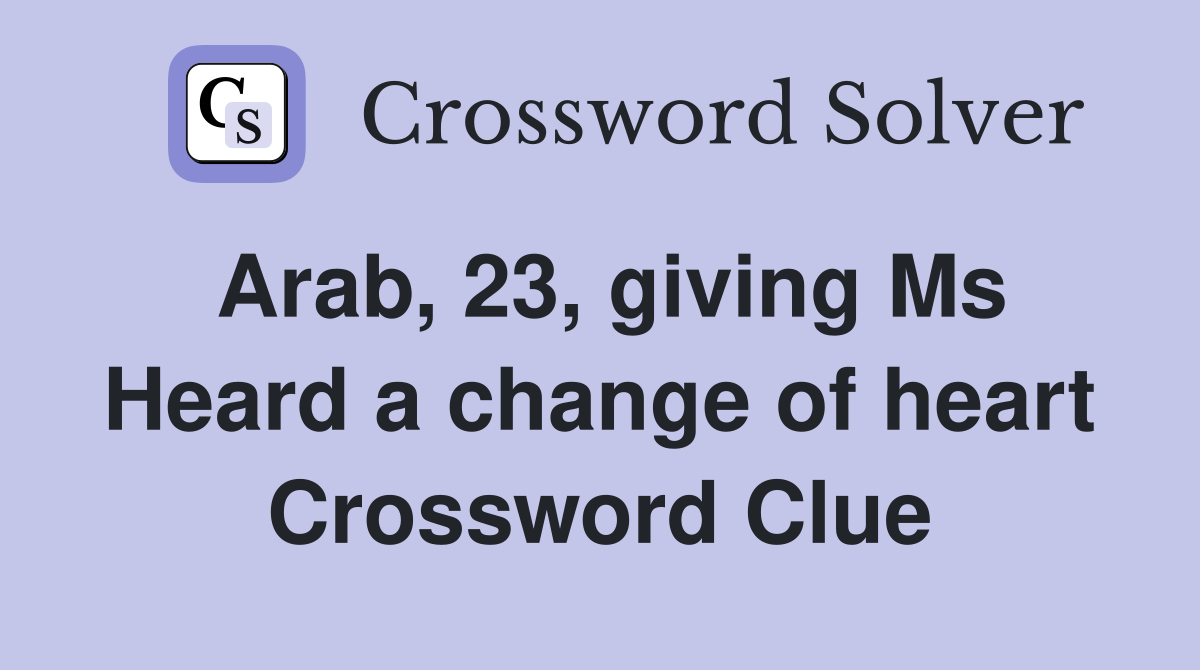 Arab, 23, giving Ms Heard a change of heart Crossword Clue