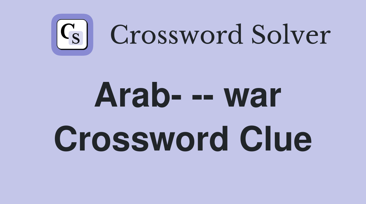 Arab- -- war Crossword Clue