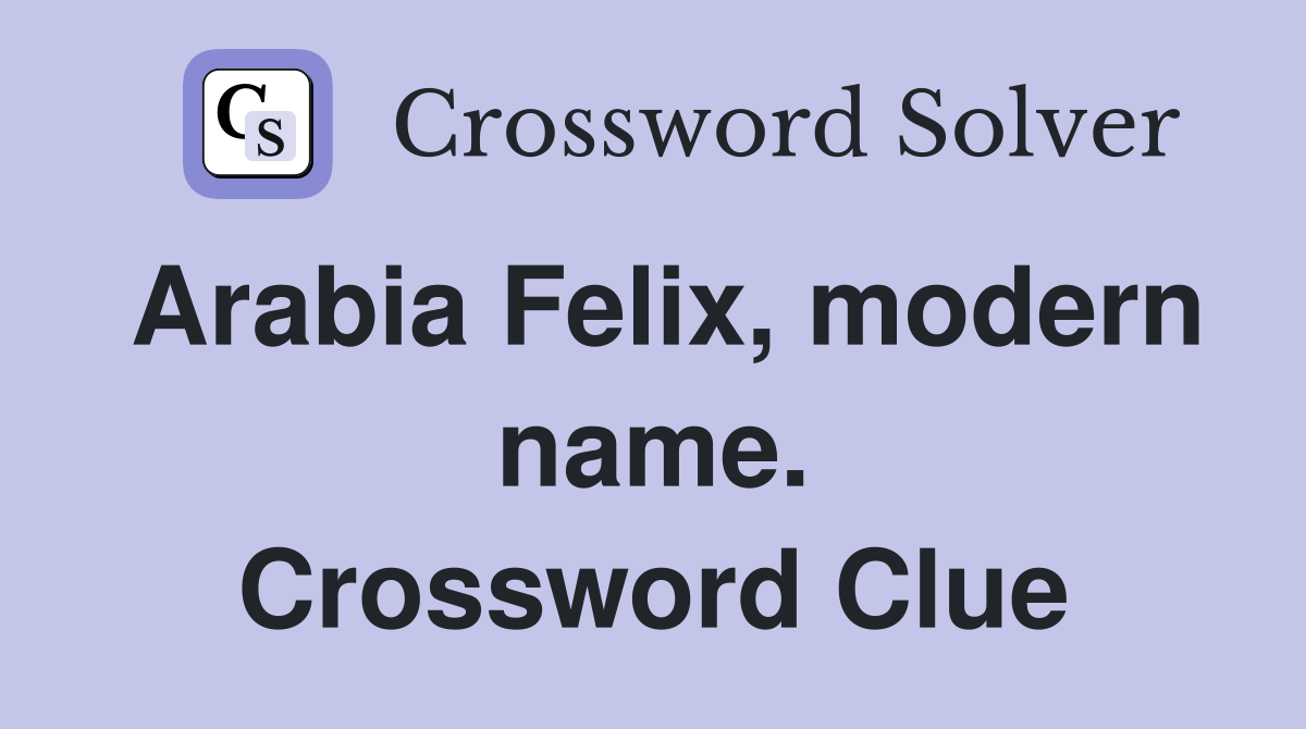 Arabia Felix, modern name. Crossword Clue