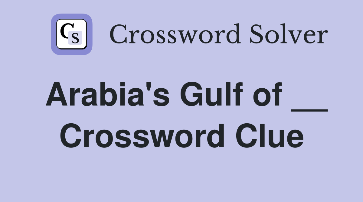 Arabia's Gulf of __ Crossword Clue