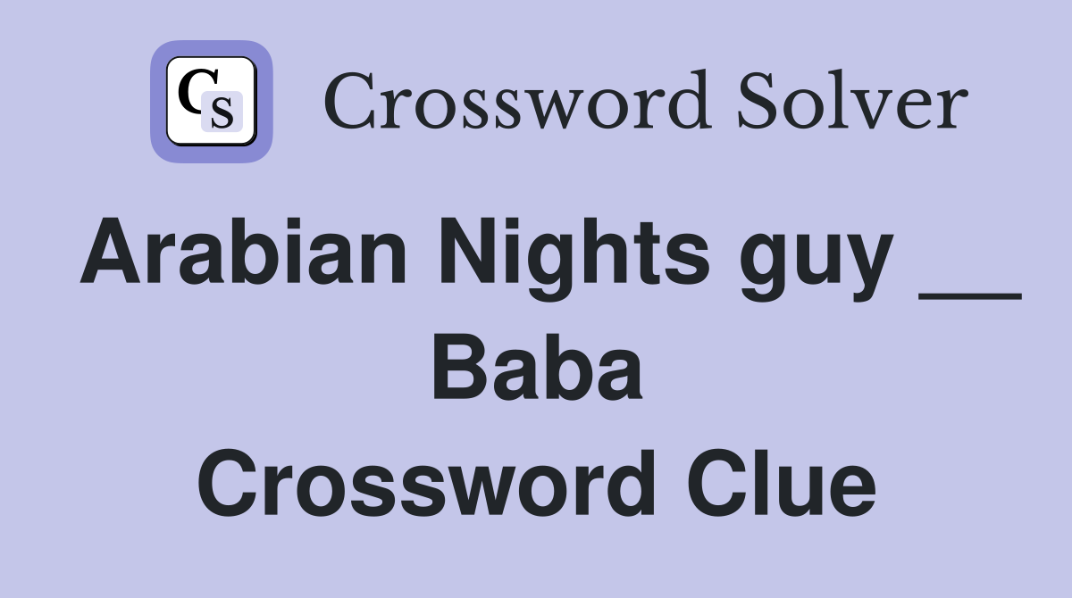 Arabian Nights guy __ Baba Crossword Clue