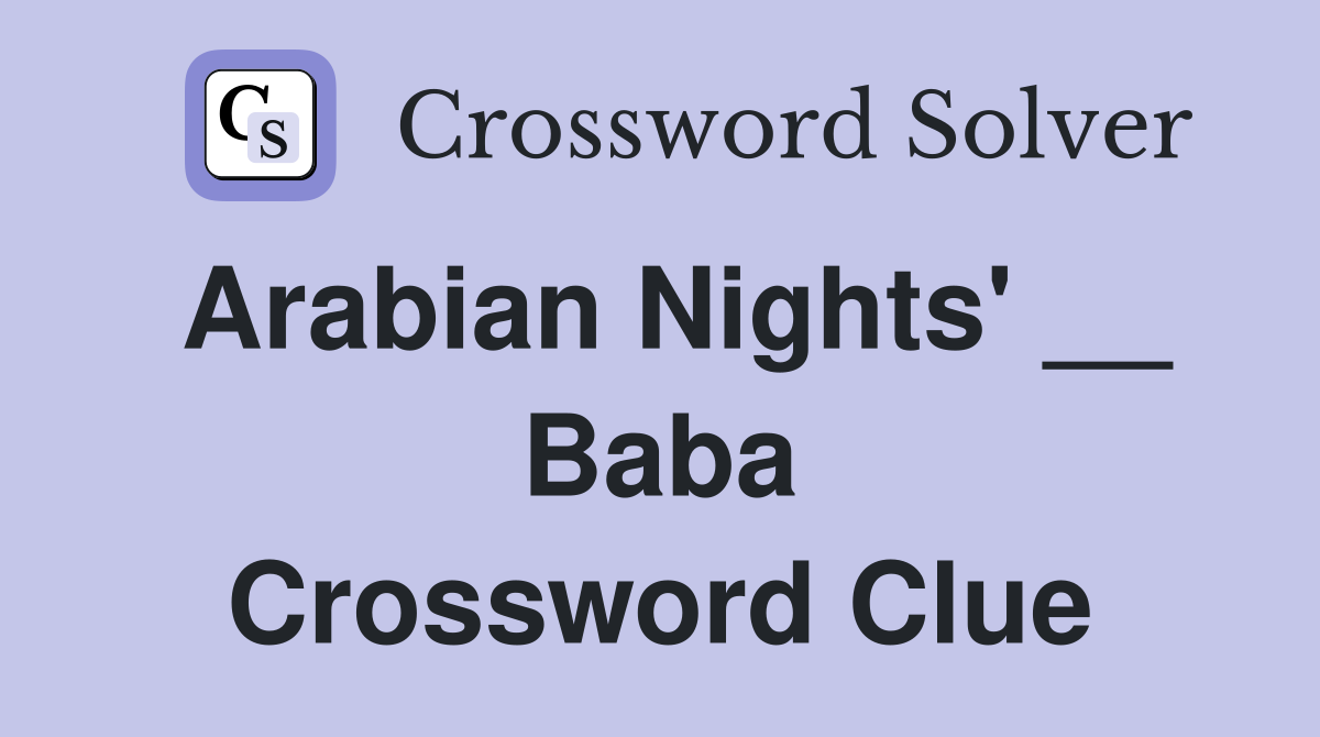 Arabian Nights' __ Baba Crossword Clue