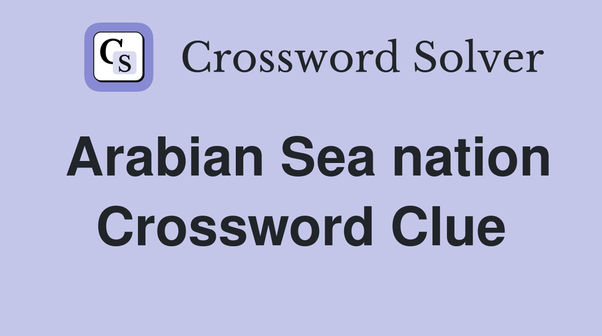 Arabian Sea nation Crossword Clue