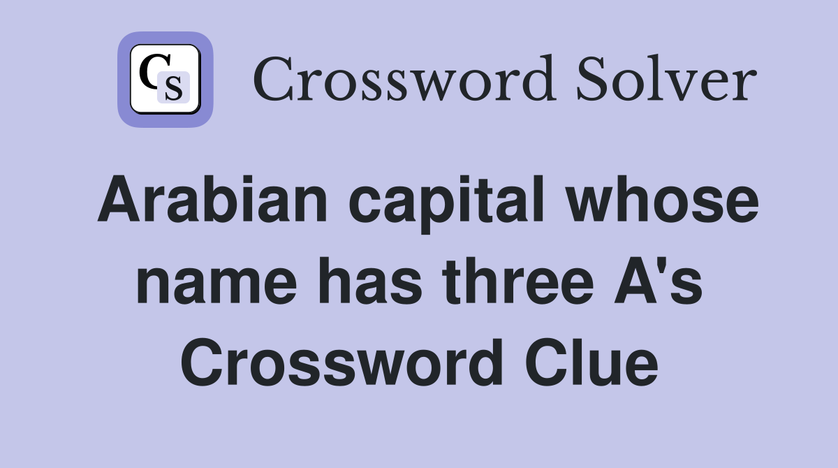 Arabian capital whose name has three A's Crossword Clue