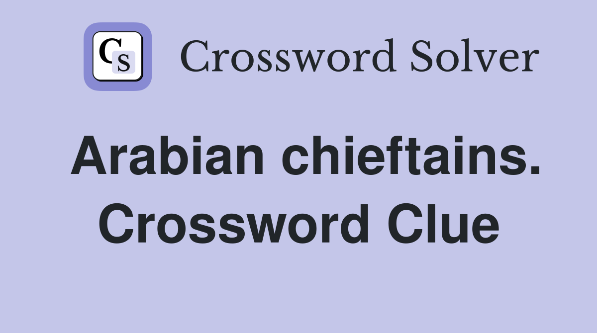 Arabian chieftains. Crossword Clue