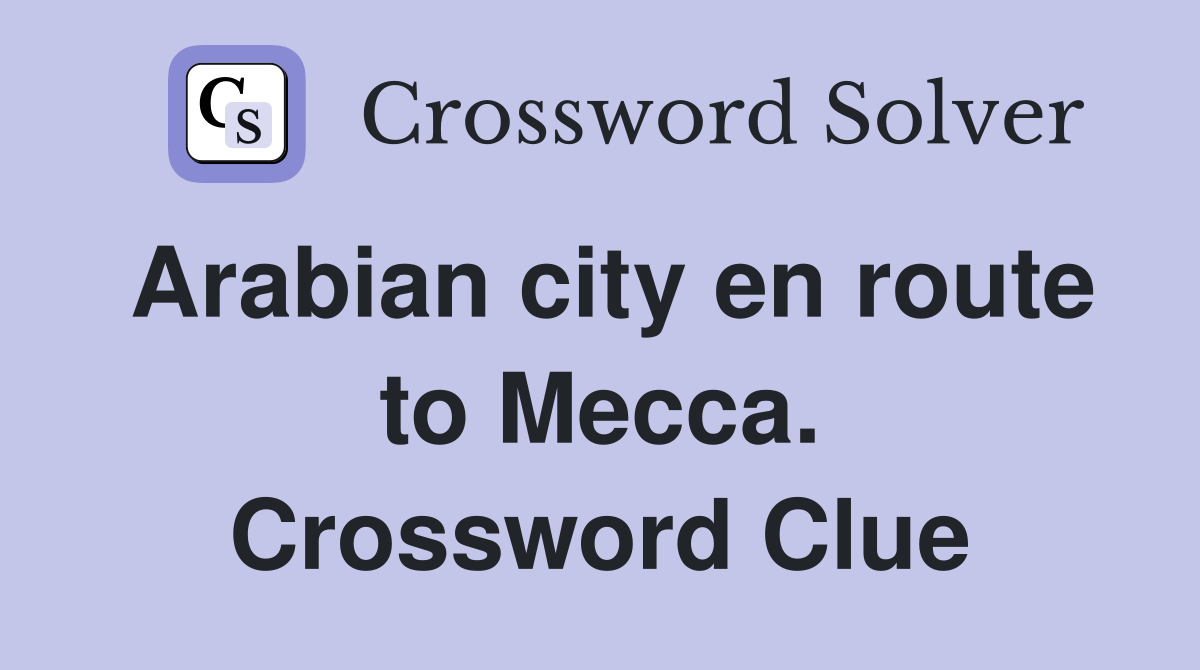 Arabian city en route to Mecca. Crossword Clue