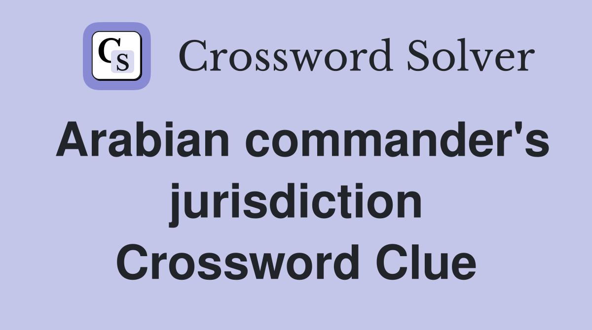 Arabian commander's jurisdiction Crossword Clue