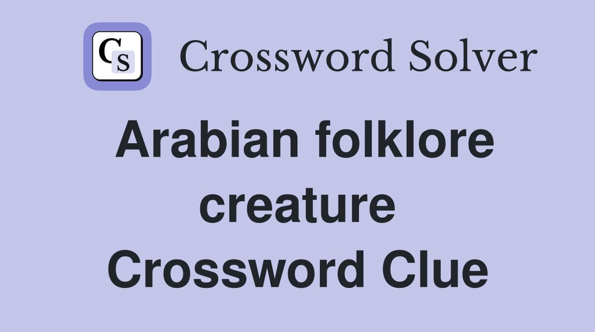 Arabian folklore creature Crossword Clue