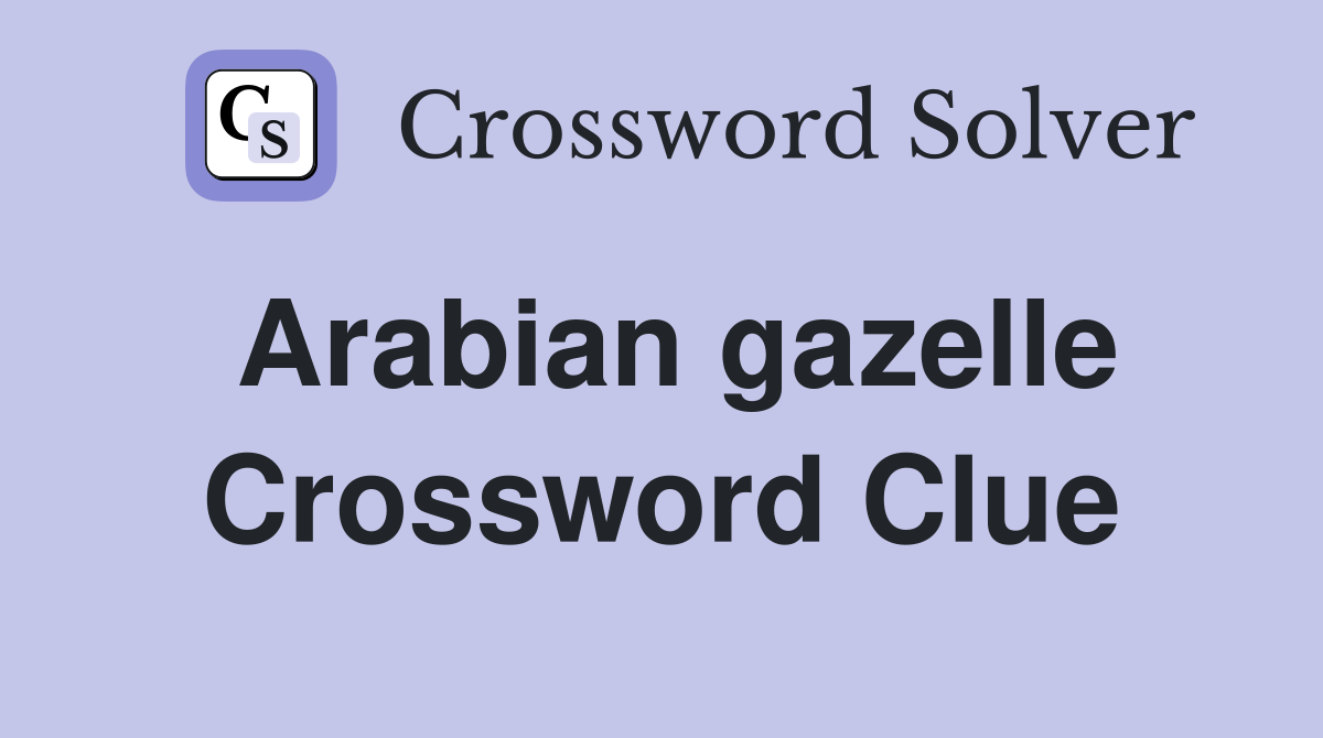 Arabian gazelle Crossword Clue