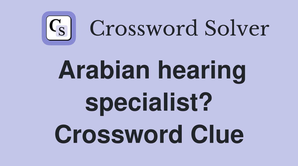 Arabian hearing specialist? Crossword Clue