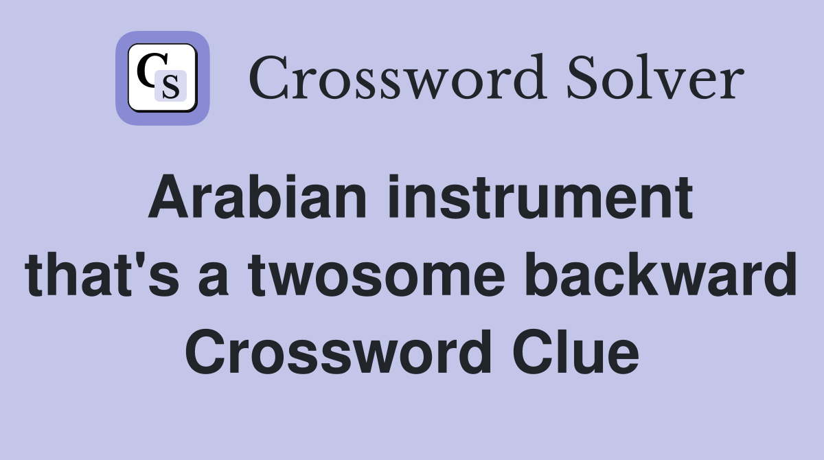 Arabian instrument that's a twosome backward Crossword Clue