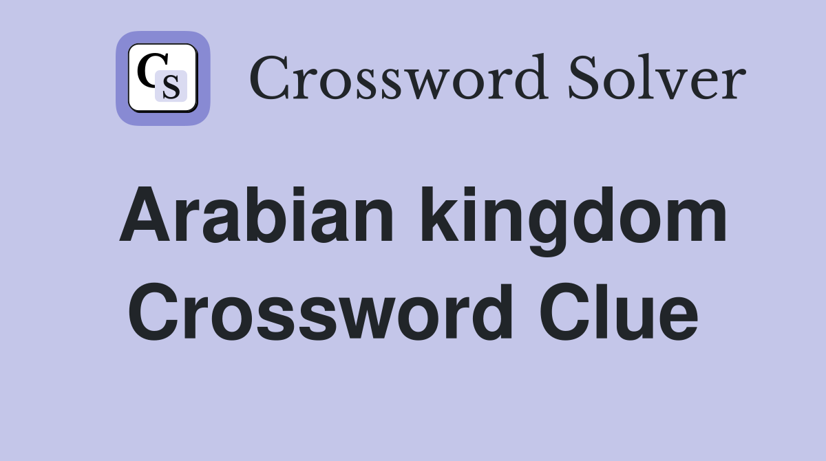 Arabian kingdom Crossword Clue