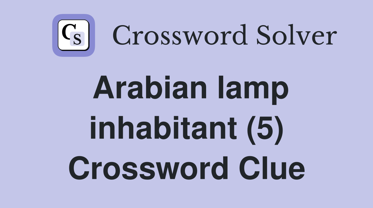 Arabian lamp inhabitant (5) Crossword Clue