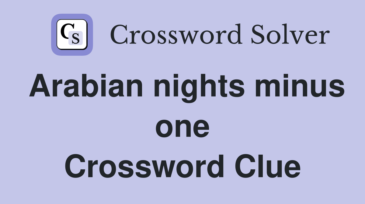 Arabian nights minus one Crossword Clue