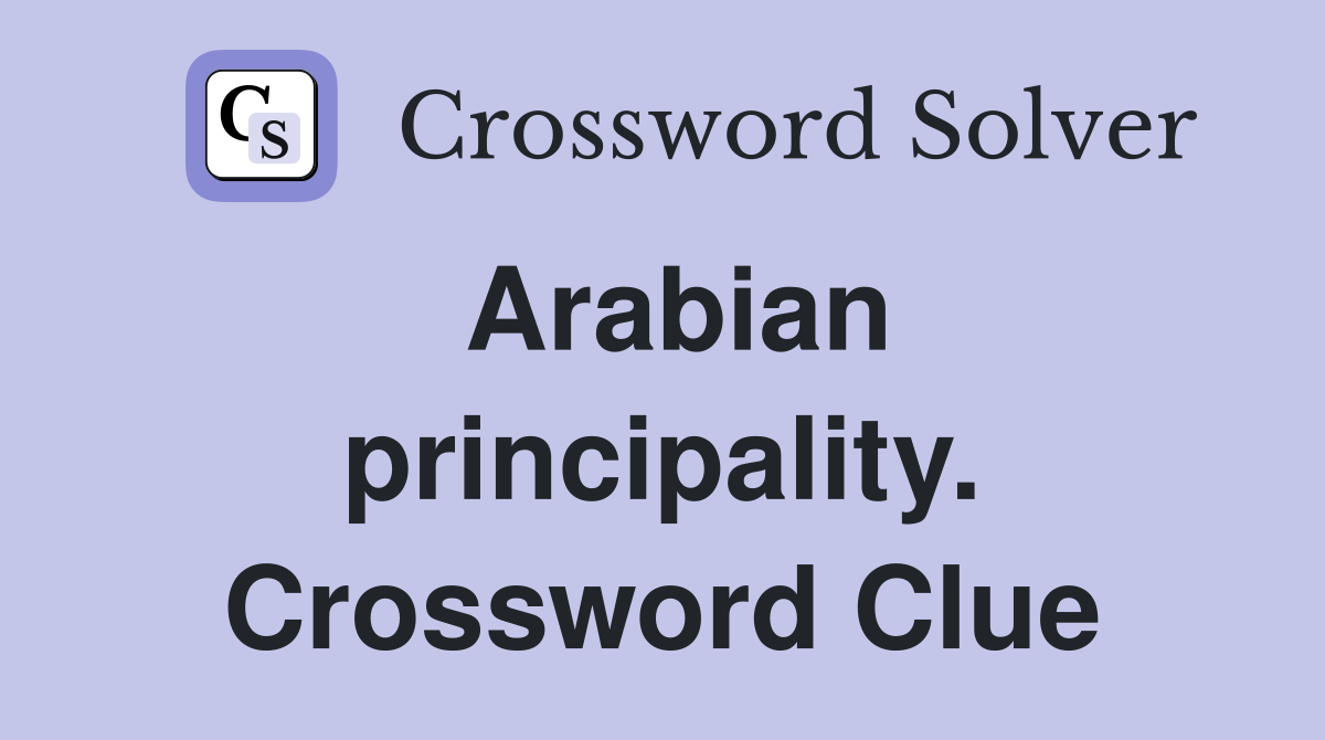 Arabian principality. Crossword Clue