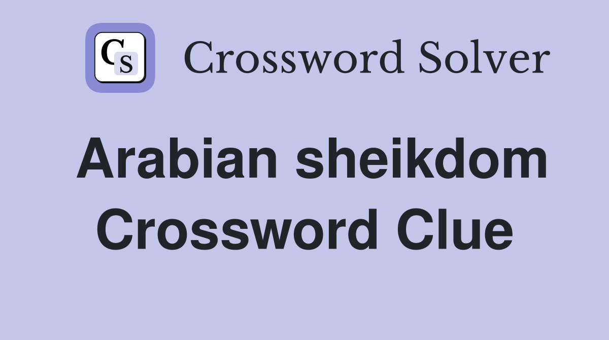 Arabian sheikdom Crossword Clue