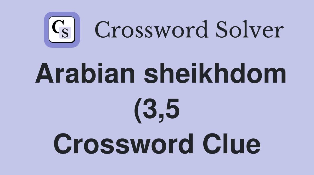 Arabian sheikhdom (3 5) Crossword Clue Answers Crossword Solver Arabian sheikhdom (3 5) Crossword Clue Answers Crossword Solver