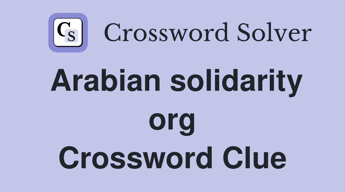 Arabian solidarity org Crossword Clue
