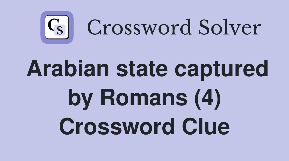 Arabian state captured by Romans (4) Crossword Clue