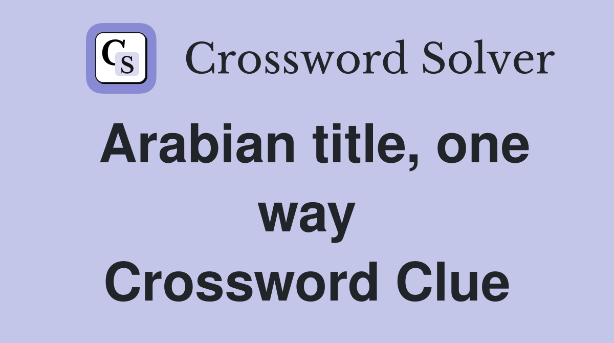 Arabian title, one way Crossword Clue