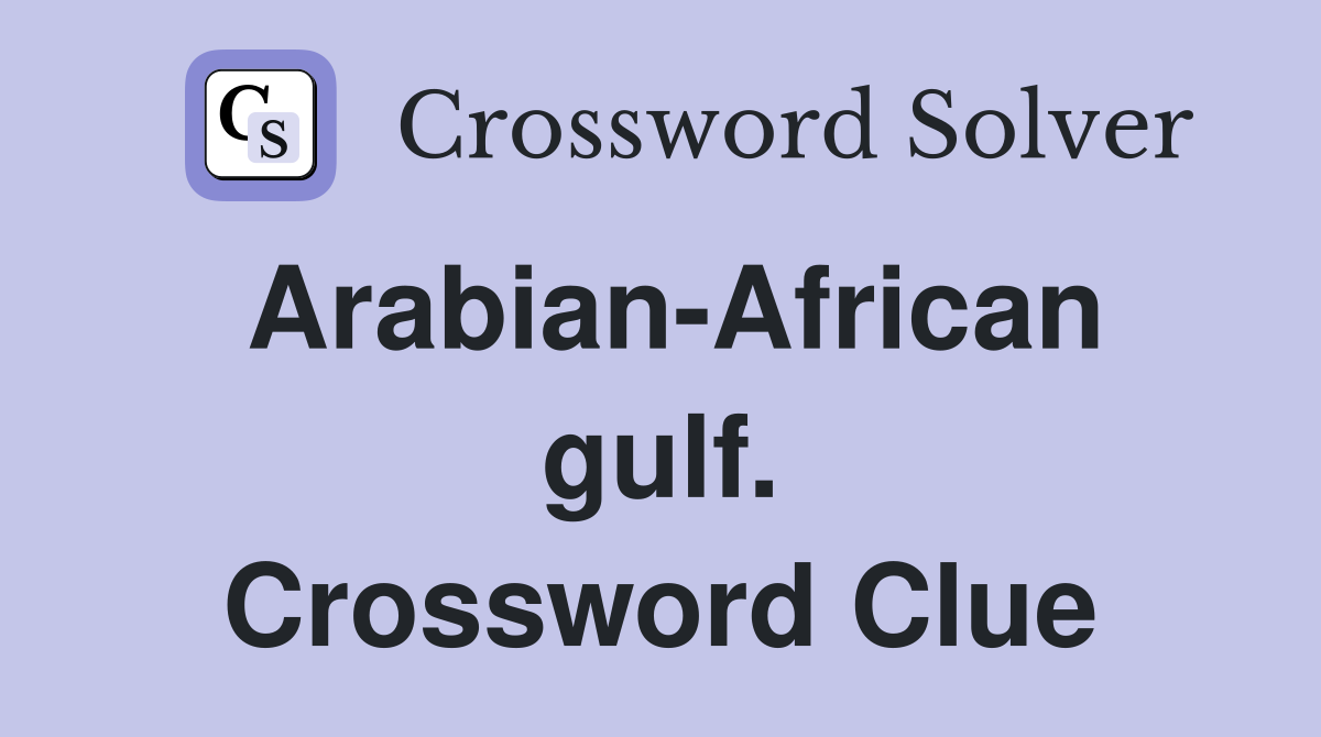 Arabian-African gulf. Crossword Clue