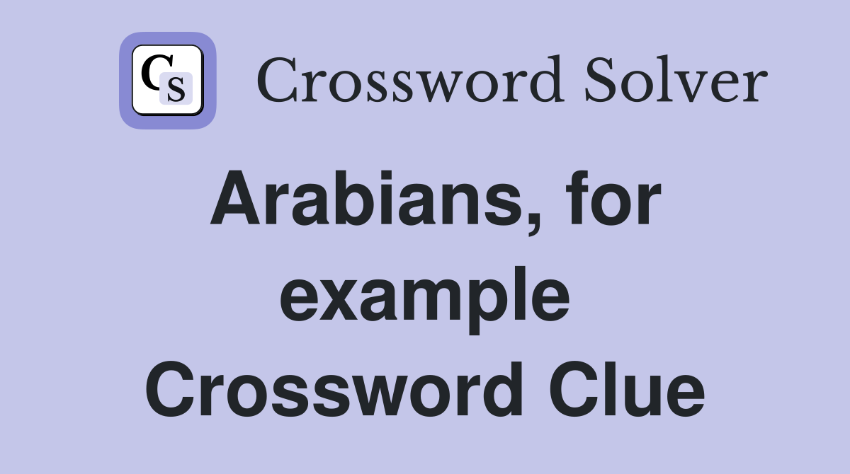 Arabians, for example Crossword Clue