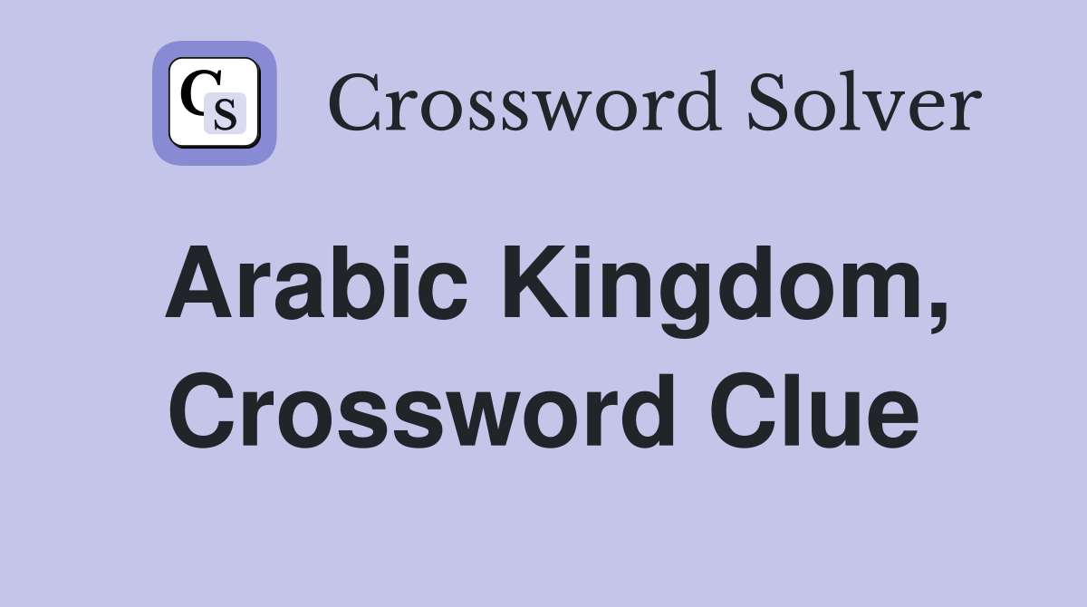 Arabic Kingdom, Crossword Clue