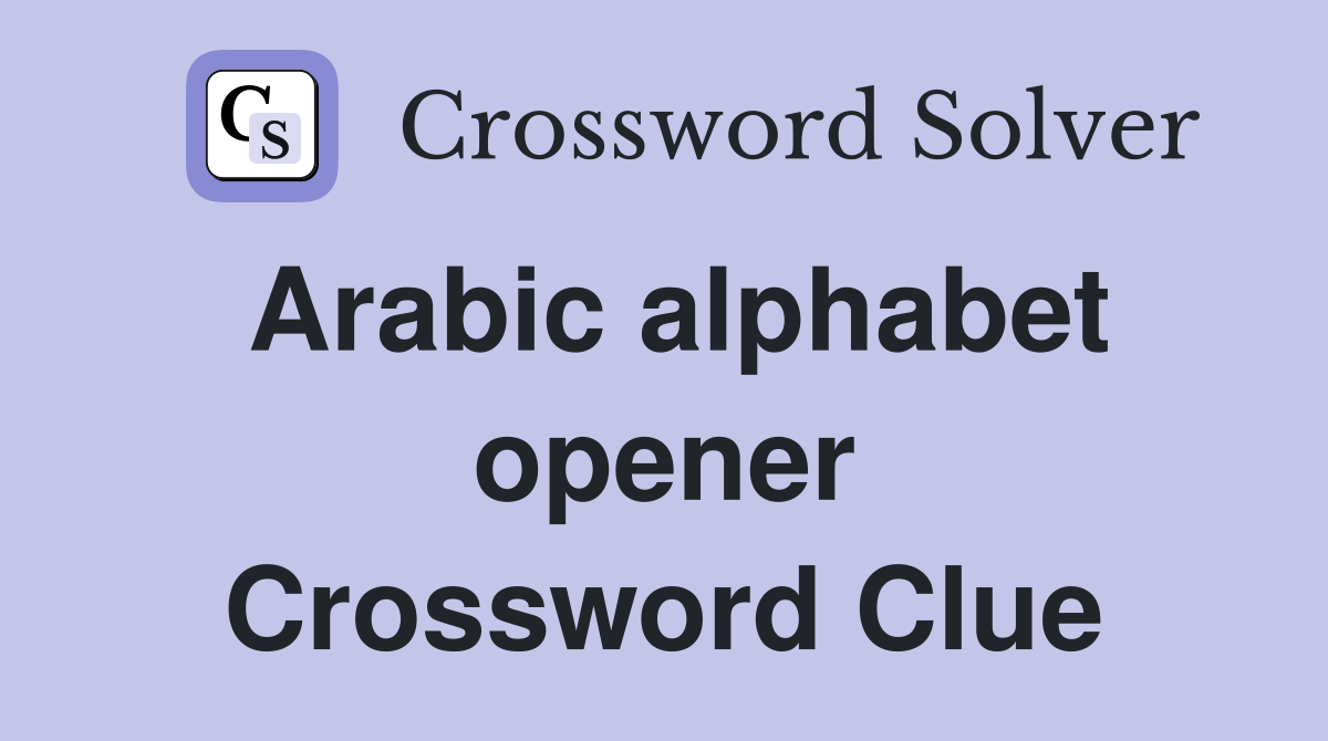 Arabic alphabet opener Crossword Clue
