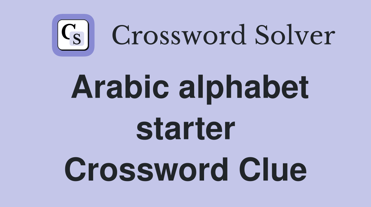 Arabic alphabet starter Crossword Clue