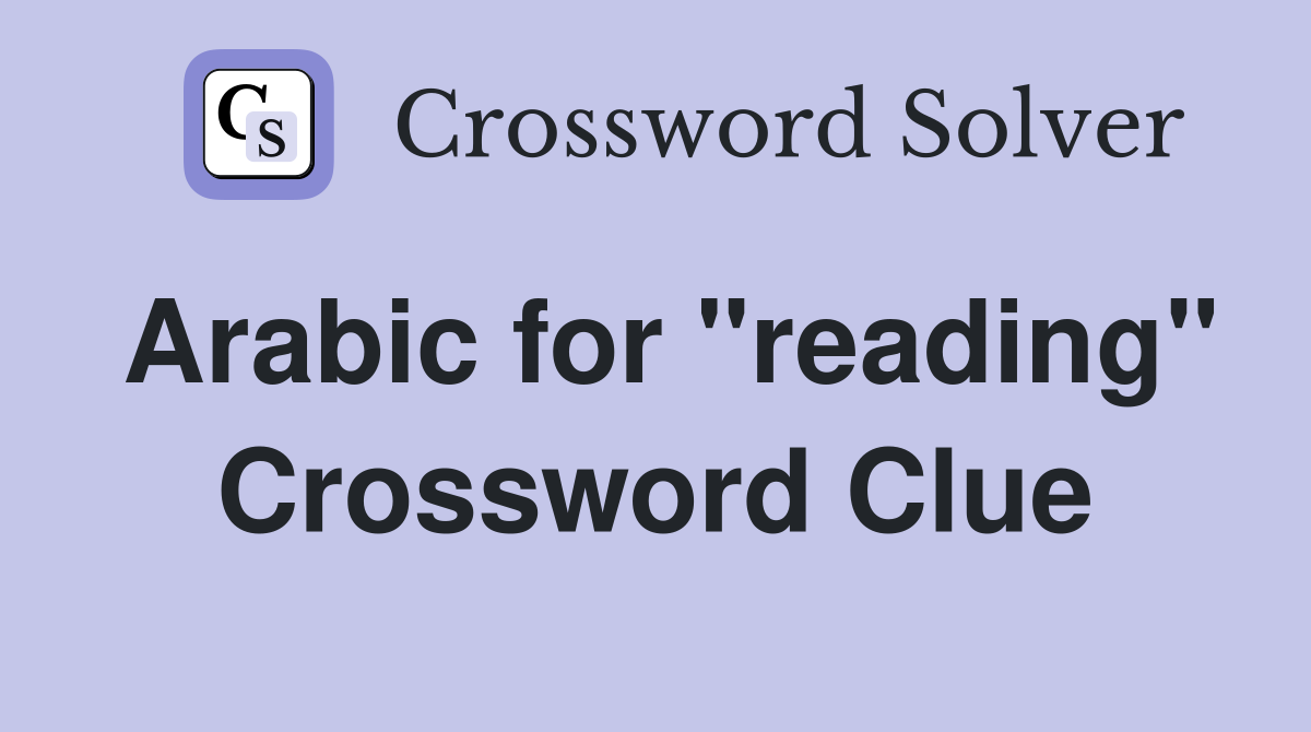 Arabic for "reading" Crossword Clue