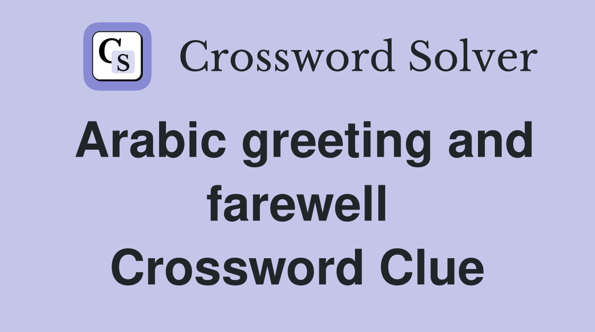 Arabic greeting and farewell Crossword Clue