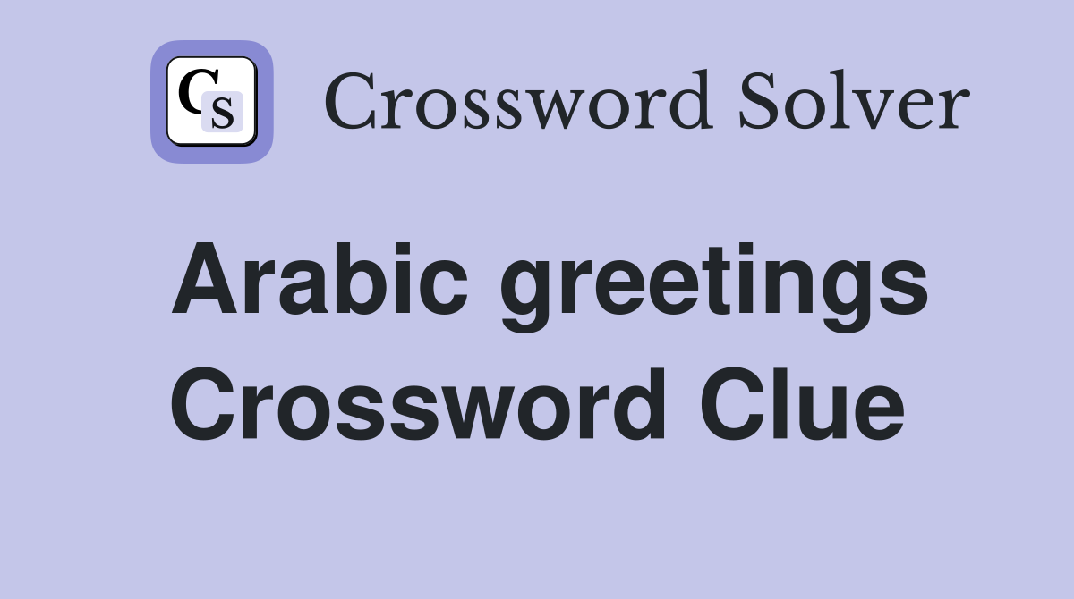 Arabic greetings Crossword Clue