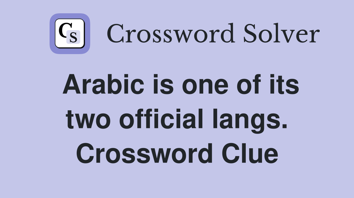 Arabic is one of its two official langs. Crossword Clue