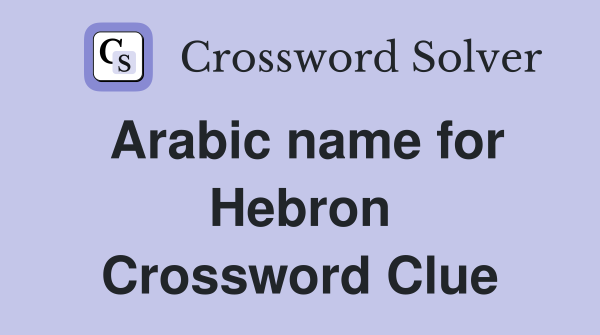 Arabic name for Hebron Crossword Clue