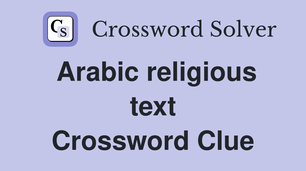 Arabic religious text Crossword Clue