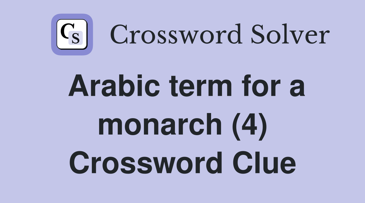 Arabic term for a monarch (4) Crossword Clue
