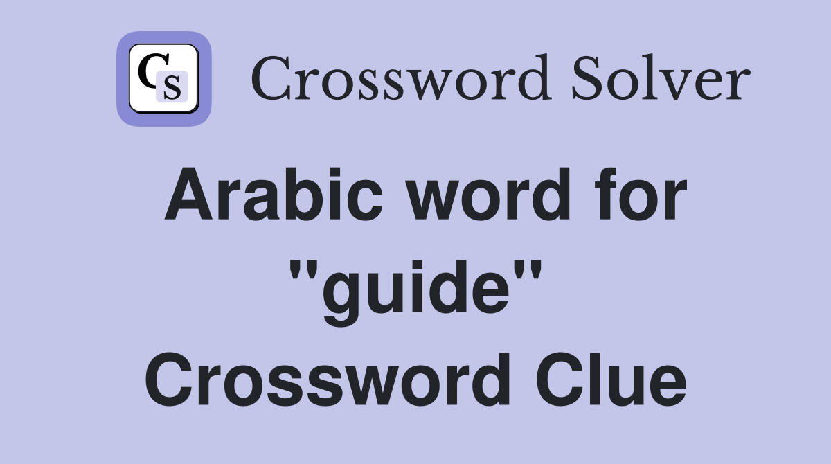Arabic word for "guide" Crossword Clue