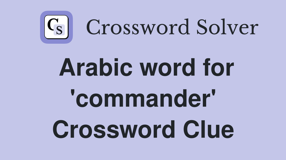 Arabic word for 'commander' Crossword Clue
