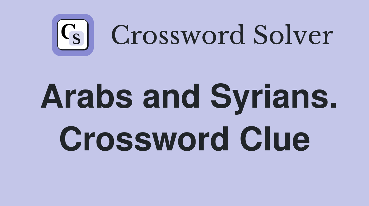 Arabs and Syrians. Crossword Clue