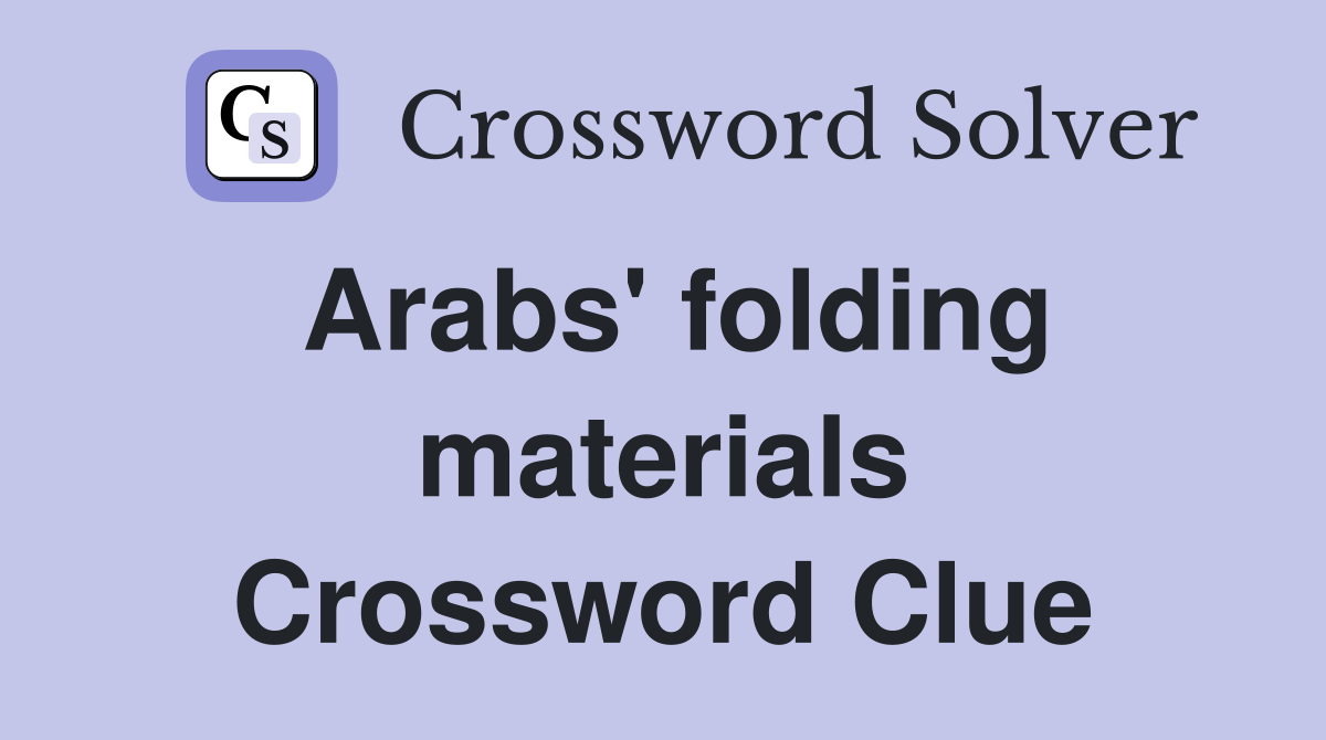 Arabs' folding materials Crossword Clue