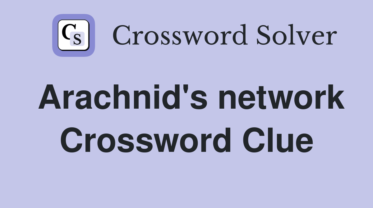 Arachnid's network Crossword Clue