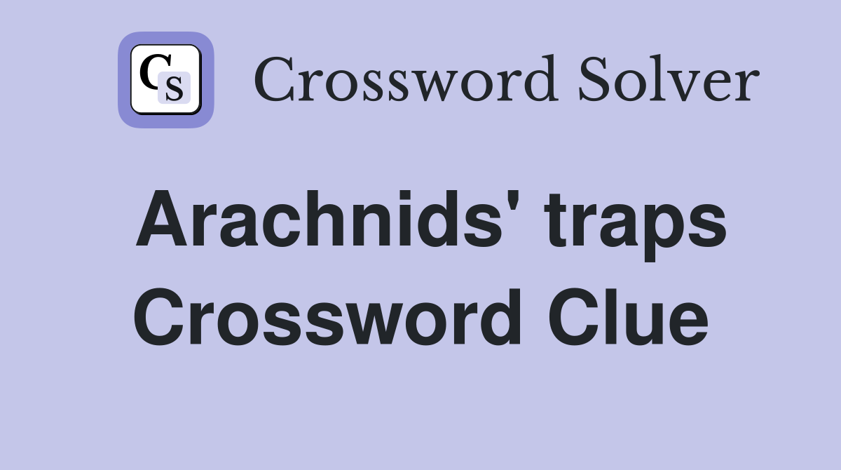 Arachnids' traps Crossword Clue